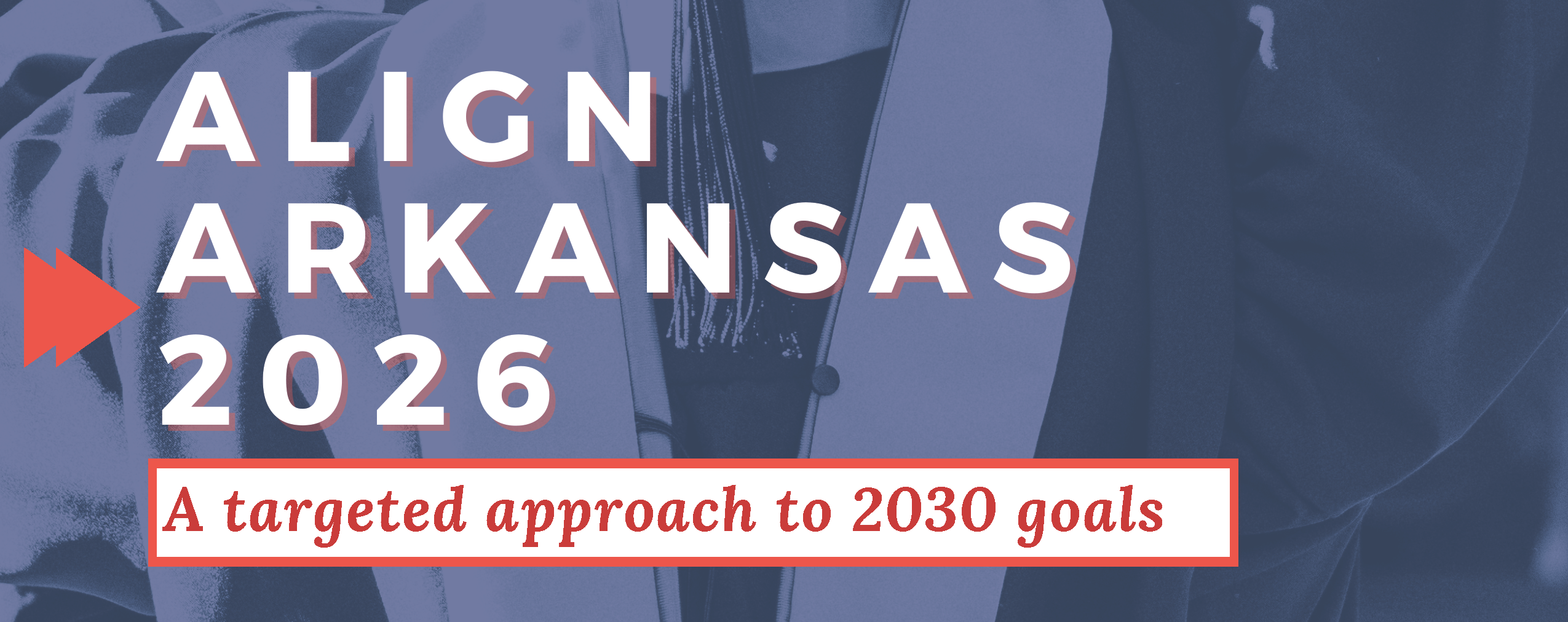 Align Arkansas 2026: A targeted approach to 2030 goals