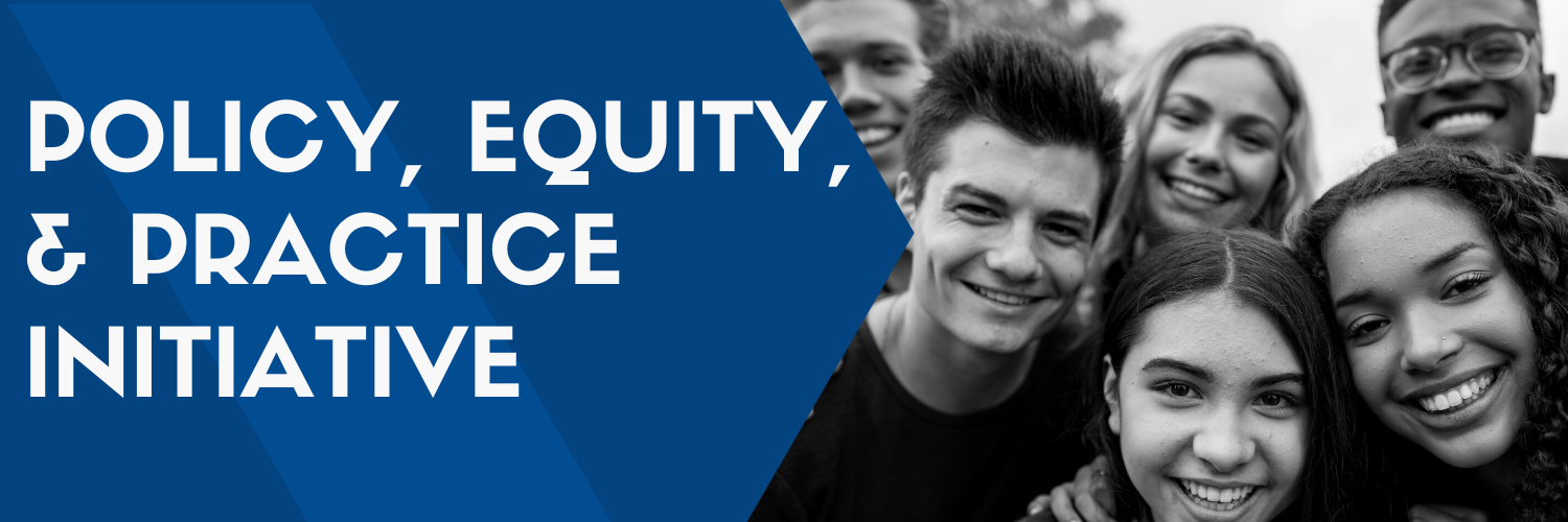 Clickable, rectangle button to navigate to the webpage for the Policy, Equity, and Practice Initiative. Photo shows 6 high school students smiling at the camera.